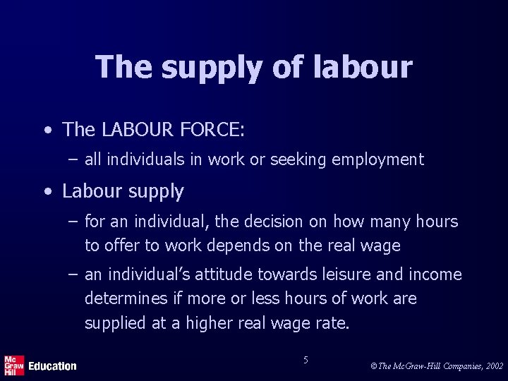 The supply of labour • The LABOUR FORCE: – all individuals in work or