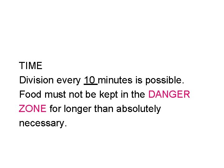 TIME Division every 10 minutes is possible. Food must not be kept in the