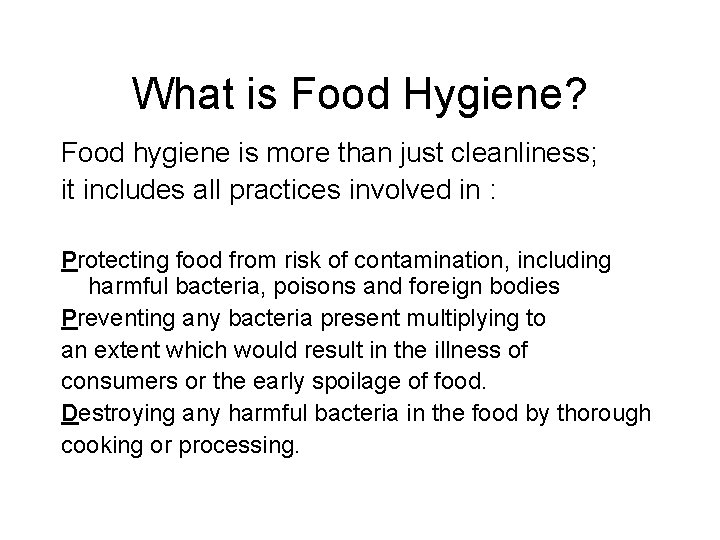What is Food Hygiene? Food hygiene is more than just cleanliness; it includes all