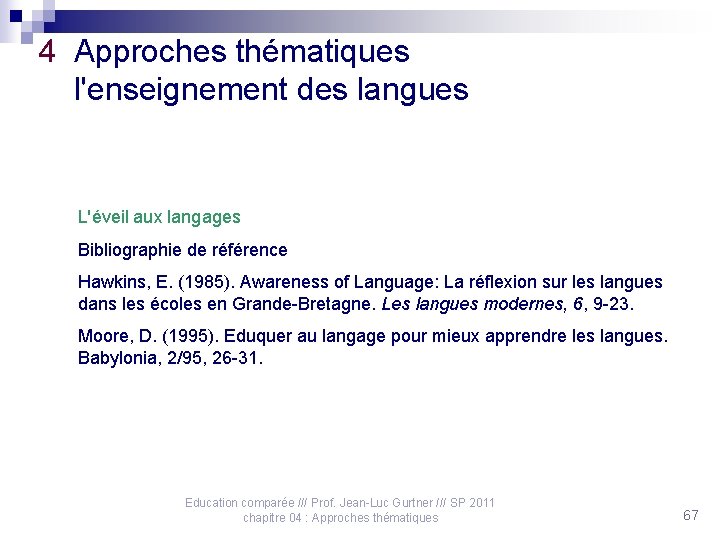 4 Approches thématiques l'enseignement des langues L'éveil aux langages Bibliographie de référence Hawkins, E.