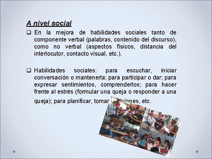 A nivel social q En la mejora de habilidades sociales tanto de componente verbal