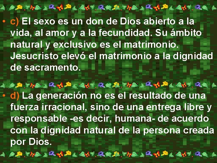  • c) El sexo es un don de Dios abierto a la vida,