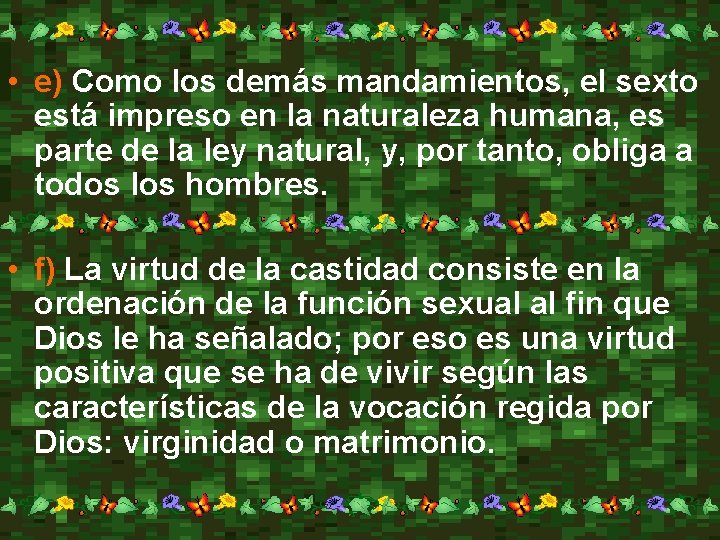  • e) Como los demás mandamientos, el sexto está impreso en la naturaleza