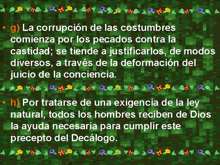  • g) La corrupción de las costumbres comienza por los pecados contra la