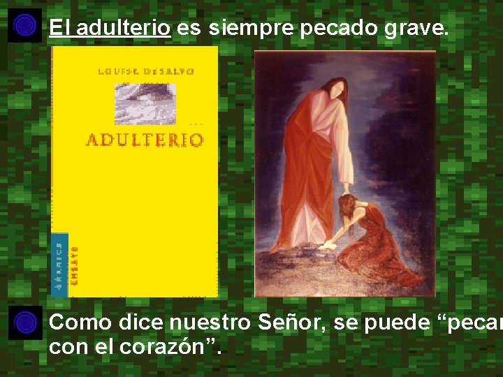  • El adulterio es siempre pecado grave. • Como dice nuestro Señor, se