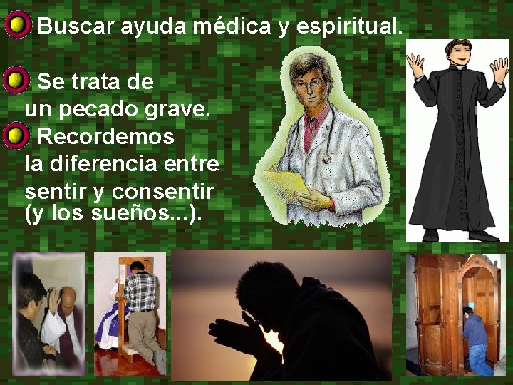  • • Buscar ayuda médica y espiritual. Se trata de un pecado grave.