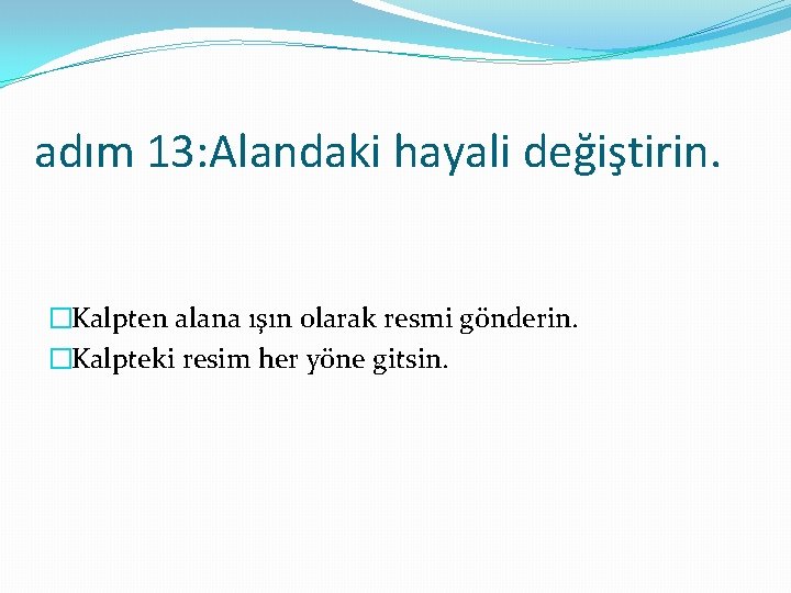 adım 13: Alandaki hayali değiştirin. �Kalpten alana ışın olarak resmi gönderin. �Kalpteki resim her