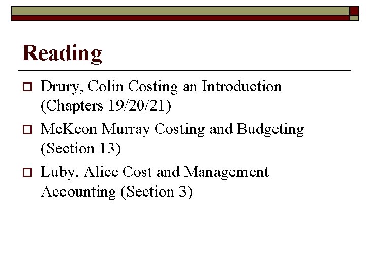 Reading o o o Drury, Colin Costing an Introduction (Chapters 19/20/21) Mc. Keon Murray