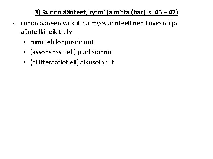 3) Runon äänteet, rytmi ja mitta (harj. s. 46 – 47) - runon ääneen