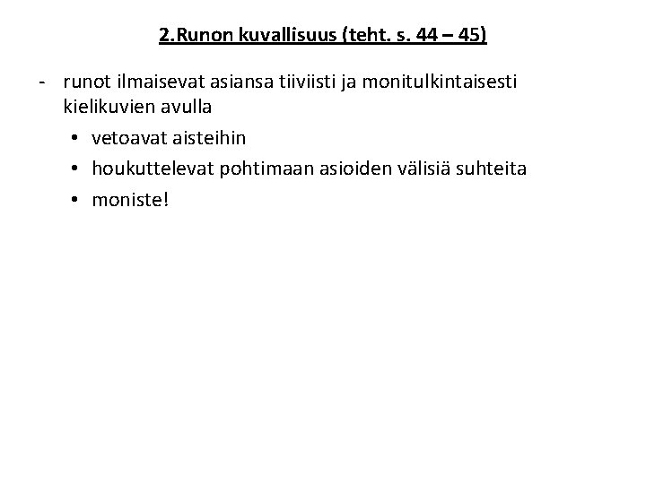 2. Runon kuvallisuus (teht. s. 44 – 45) - runot ilmaisevat asiansa tiiviisti ja