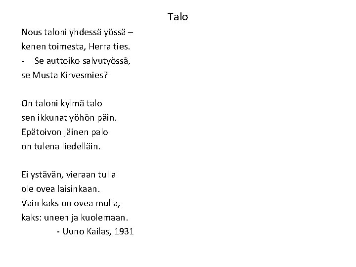 Talo Nous taloni yhdessä yössä – kenen toimesta, Herra ties. - Se auttoiko salvutyössä,