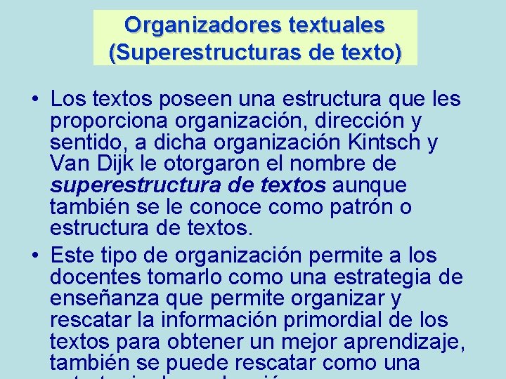 Organizadores textuales (Superestructuras de texto) • Los textos poseen una estructura que les proporciona