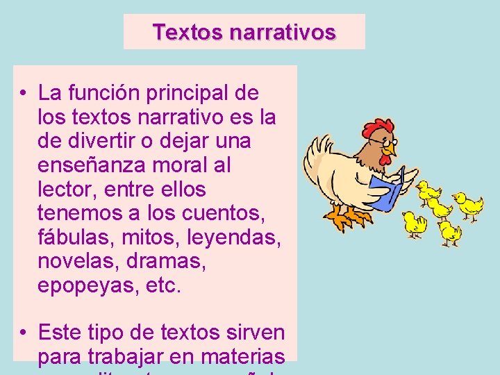 Textos narrativos • La función principal de los textos narrativo es la de divertir