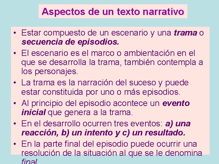 Aspectos de un texto narrativo • Estar compuesto de un escenario y una trama