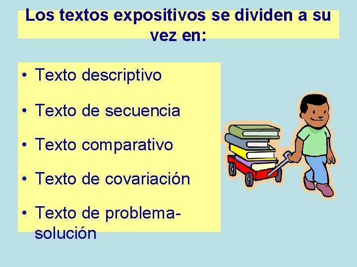 Los textos expositivos se dividen a su vez en: • Texto descriptivo • Texto