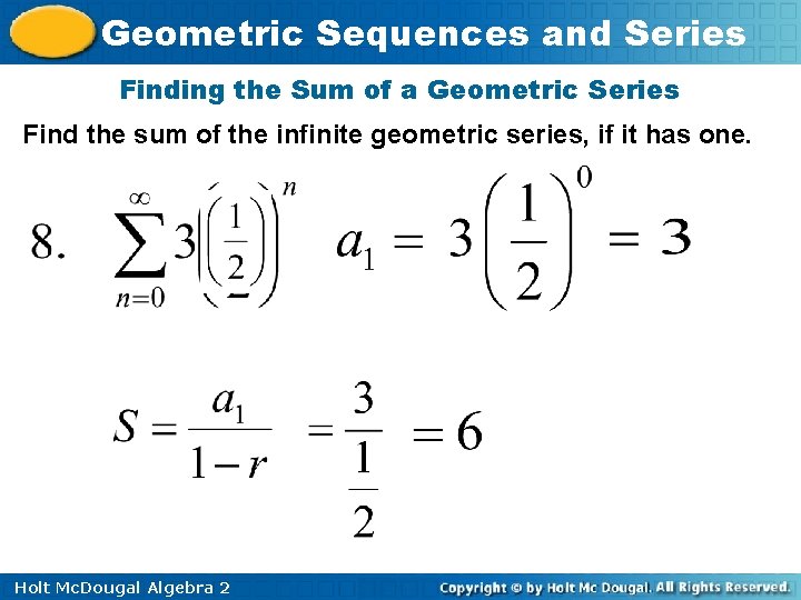 Geometric Sequences and Series Finding the Sum of a Geometric Series Find the sum Geometric Sequences and Series Finding the Sum of a Geometric Series Find the sum