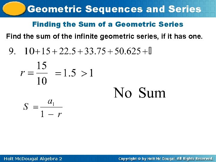 Geometric Sequences and Series Finding the Sum of a Geometric Series Find the sum Geometric Sequences and Series Finding the Sum of a Geometric Series Find the sum