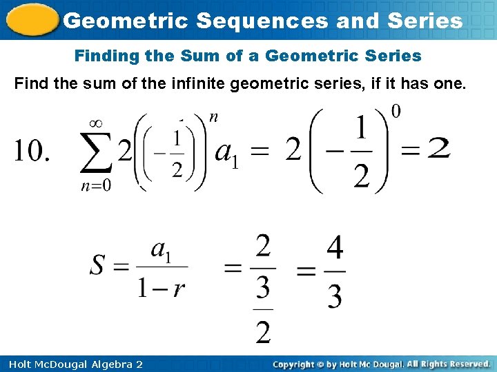 Geometric Sequences and Series Finding the Sum of a Geometric Series Find the sum Geometric Sequences and Series Finding the Sum of a Geometric Series Find the sum