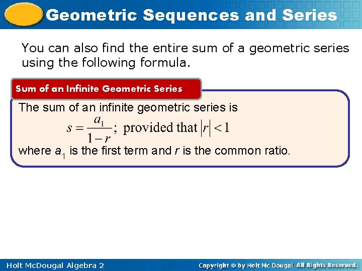 Geometric Sequences and Series You can also find the entire sum of a geometric Geometric Sequences and Series You can also find the entire sum of a geometric