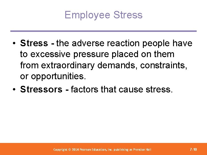 Employee Stress • Stress - the adverse reaction people have to excessive pressure placed