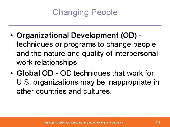 Changing People • Organizational Development (OD) techniques or programs to change people and the