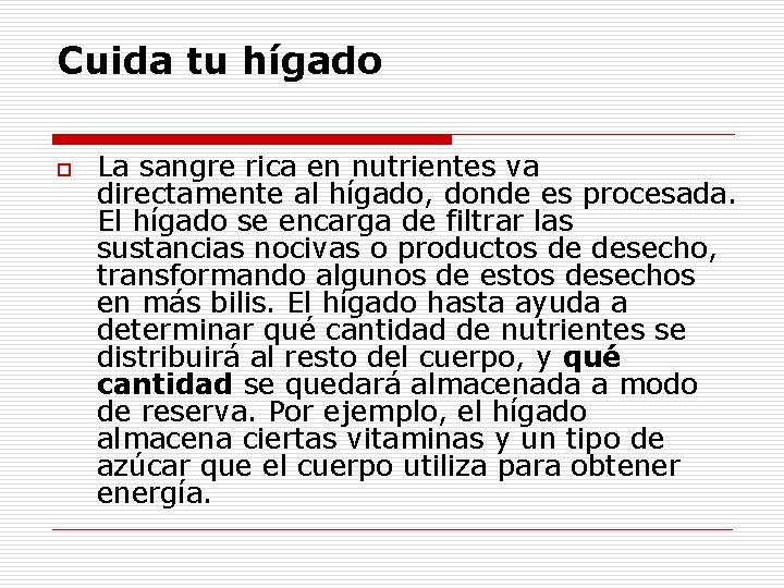 Cuida tu hígado o La sangre rica en nutrientes va directamente al hígado, donde