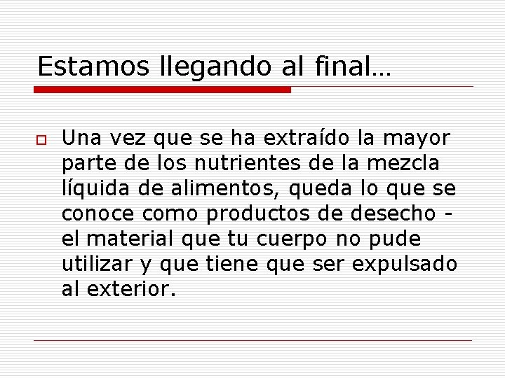 Estamos llegando al final… o Una vez que se ha extraído la mayor parte