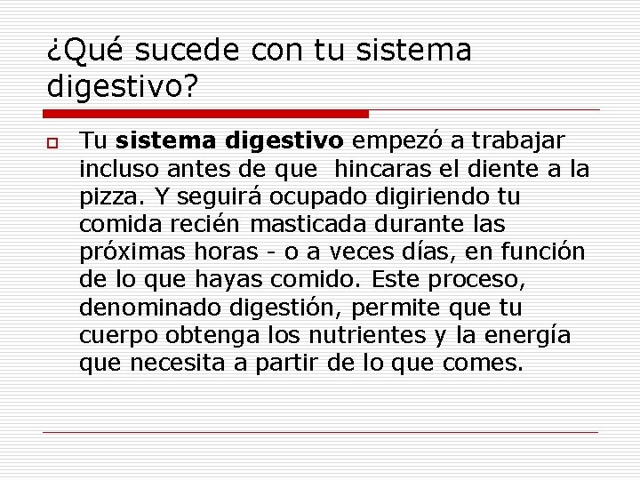 ¿Qué sucede con tu sistema digestivo? o Tu sistema digestivo empezó a trabajar incluso