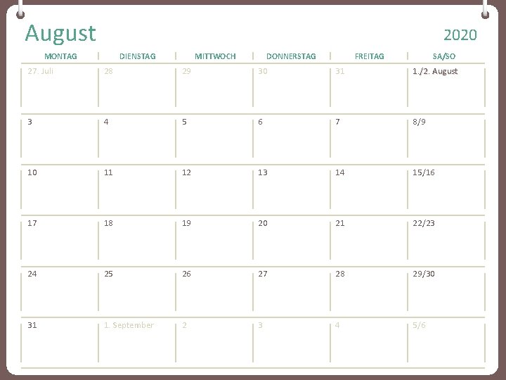 August 2020 MONTAG DIENSTAG MITTWOCH DONNERSTAG FREITAG SA/SO 27. Juli 28 29 30 31