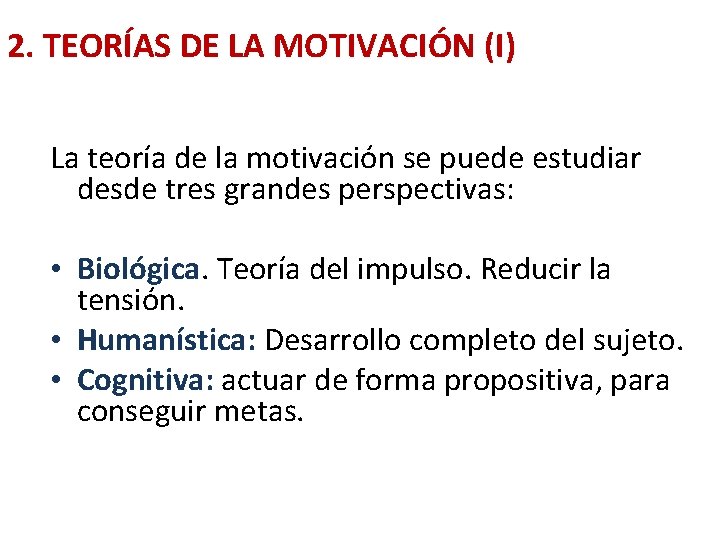 2. TEORÍAS DE LA MOTIVACIÓN (I) La teoría de la motivación se puede estudiar