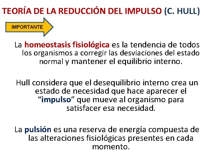 TEORÍA DE LA REDUCCIÓN DEL IMPULSO (C. HULL) IMPORTANTE La homeostasis fisiológica es la