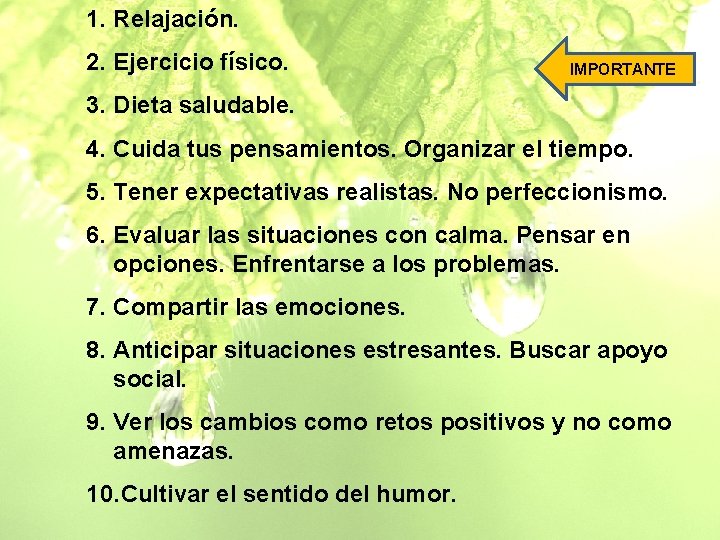 1. Relajación. 2. Ejercicio físico. IMPORTANTE 3. Dieta saludable. 4. Cuida tus pensamientos. Organizar