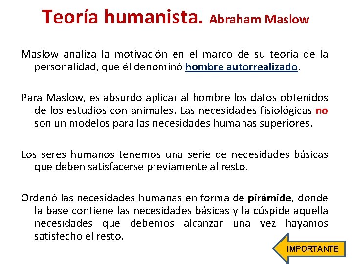 Teoría humanista. Abraham Maslow analiza la motivación en el marco de su teoría de