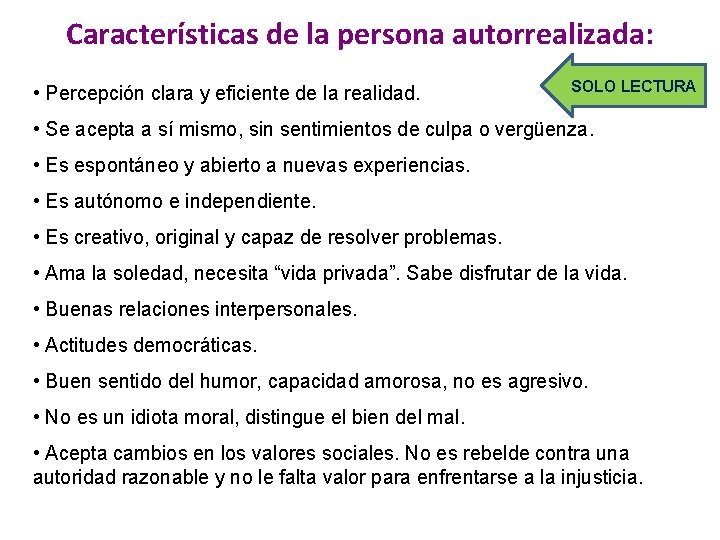 Características de la persona autorrealizada: • Percepción clara y eficiente de la realidad. SOLO