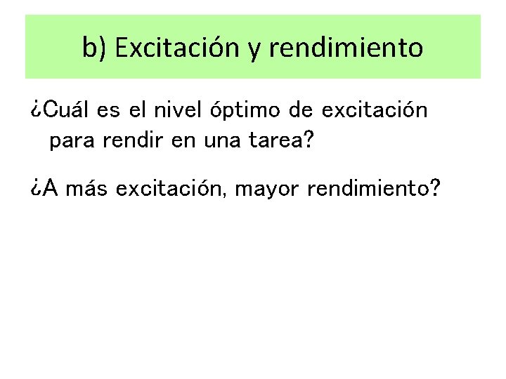 b) Excitación y rendimiento ¿Cuál es el nivel óptimo de excitación para rendir en