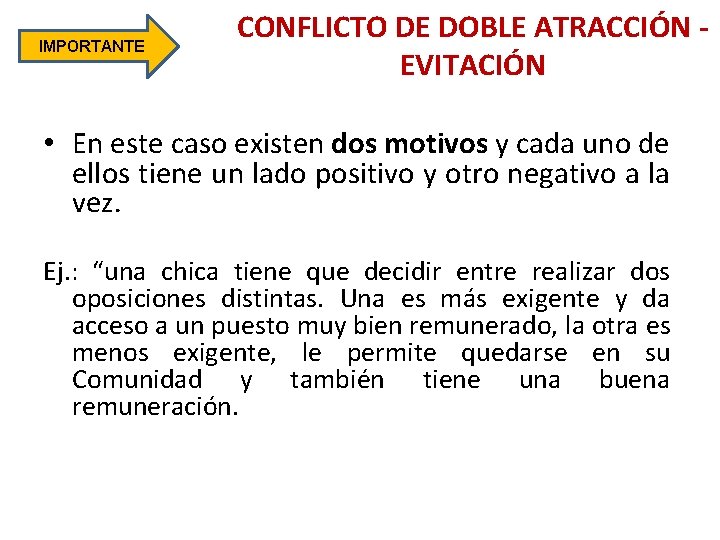 IMPORTANTE CONFLICTO DE DOBLE ATRACCIÓN - EVITACIÓN • En este caso existen dos motivos