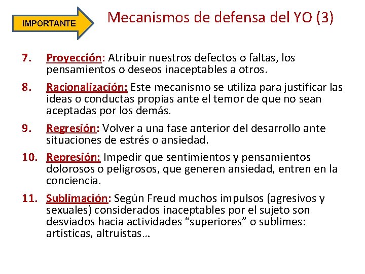 IMPORTANTE 7. Mecanismos de defensa del YO (3) Proyección: Atribuir nuestros defectos o faltas,