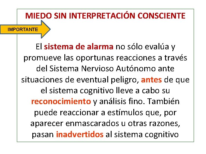 MIEDO SIN INTERPRETACIÓN CONSCIENTE IMPORTANTE El sistema de alarma no sólo evalúa y promueve