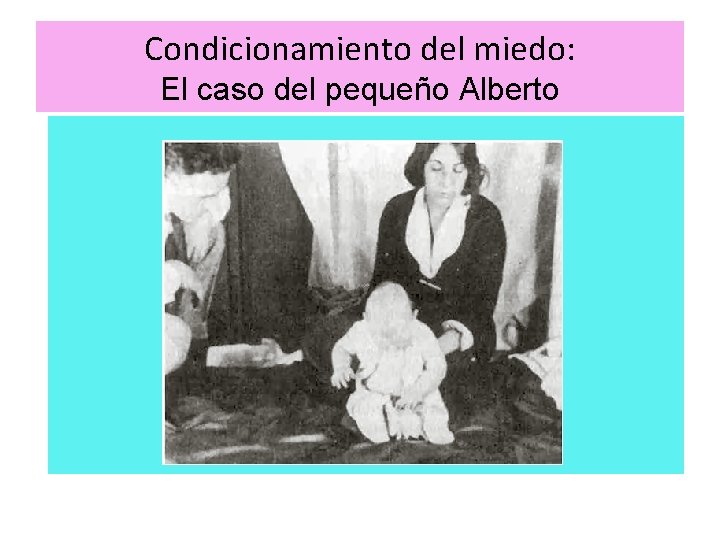 Condicionamiento del miedo: El caso del pequeño Alberto 