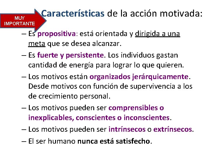 MUY IMPORTANTE Características de la acción motivada: – Es propositiva: está orientada y dirigida