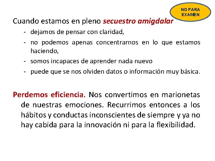 Cuando estamos en pleno secuestro amigdalar NO PARA EXAMEN - dejamos de pensar con