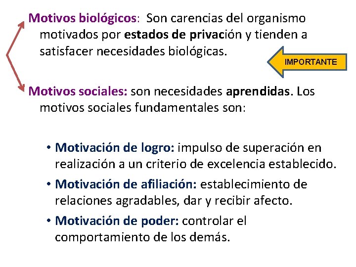 Motivos biológicos: Son carencias del organismo motivados por estados de privación y tienden a