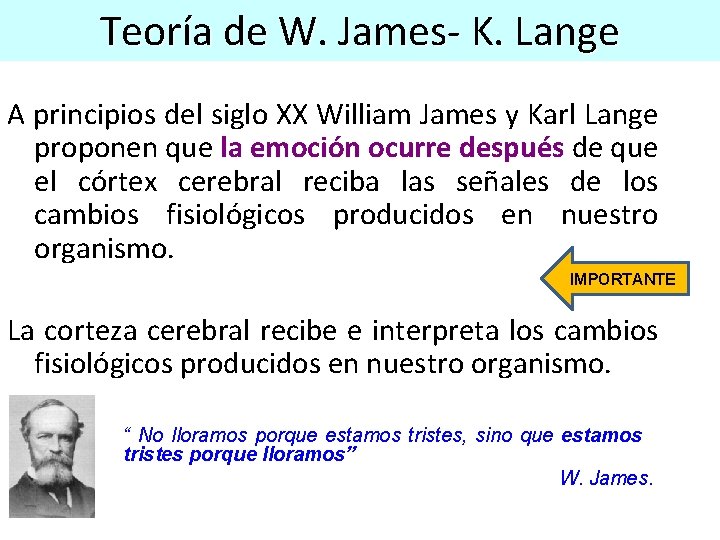 Teoría de W. James- K. Lange A principios del siglo XX William James y