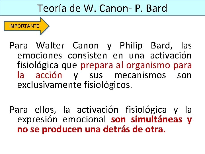 Teoría de W. Canon- P. Bard IMPORTANTE Para Walter Canon y Philip Bard, las