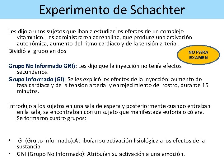 Experimento de Schachter Les dijo a unos sujetos que iban a estudiar los efectos