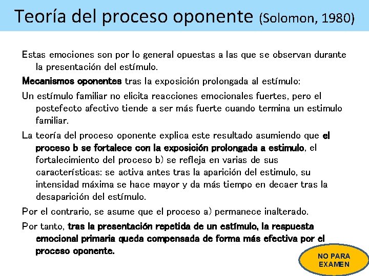 Teoría del proceso oponente (Solomon, 1980) Estas emociones son por lo general opuestas a