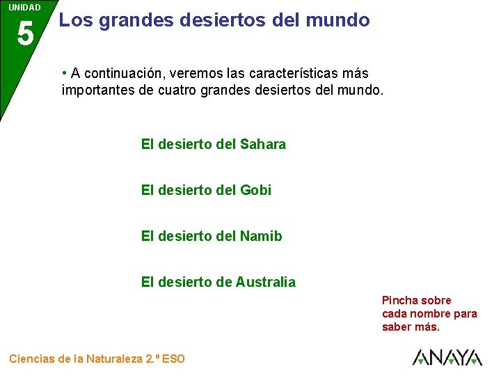 UNIDAD 5 3 Los grandes desiertos del mundo • A continuación, veremos las características