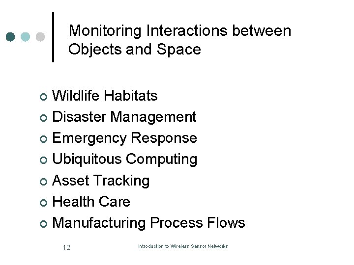 Monitoring Interactions between Objects and Space Wildlife Habitats ¢ Disaster Management ¢ Emergency Response