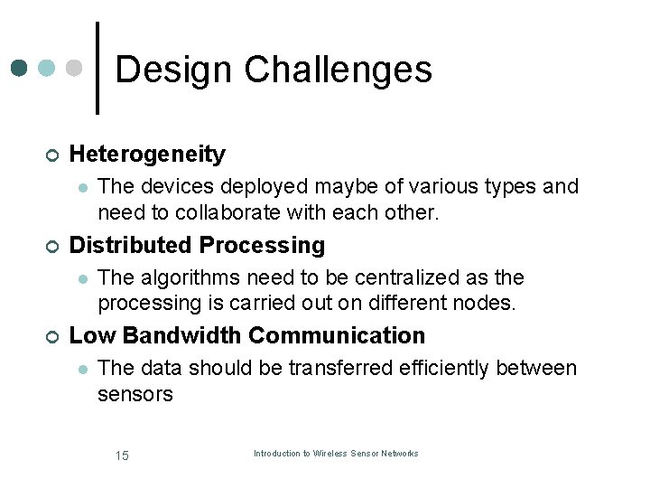 Design Challenges ¢ Heterogeneity l ¢ Distributed Processing l ¢ The devices deployed maybe