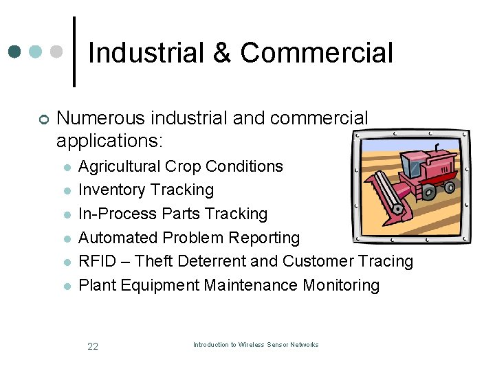 Industrial & Commercial ¢ Numerous industrial and commercial applications: l l l Agricultural Crop